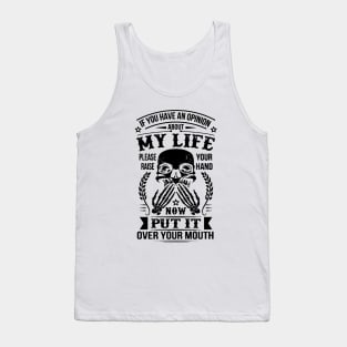 If You Have An Opinion About My Life Please Raise Your Hand Now Put It Over Your Mouth 2 Tank Top